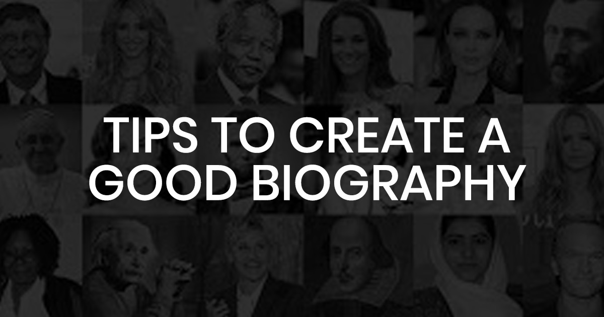 Tips To Create A Good Biography