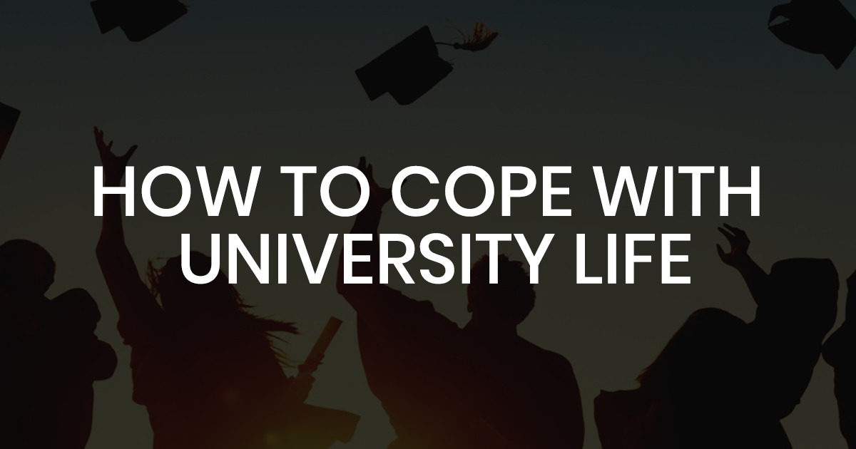 How To Cope With University Life